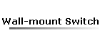 Wall-mount Switch